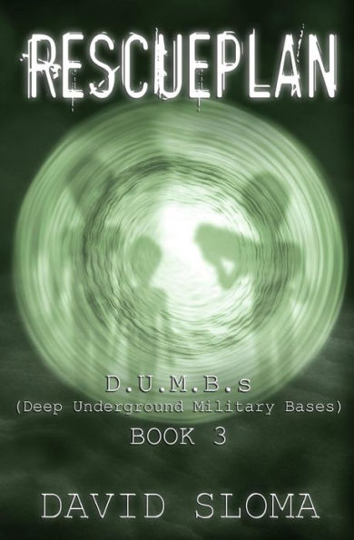 Rescueplan: D.U.M.B.s (Deep Underground Military Bases) - Book 3