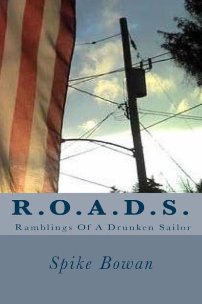 R.O.A.D.S.: Ramblings Of A Drunken Sailor