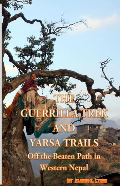 The Guerrilla Trek and Yarsa Trails: Off the Beaten Path in Western Nepal