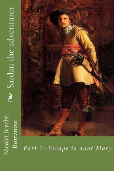 Sardan the adventurer: Part 1: Excape to aunt Mary