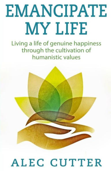 Emancipate My Life: Living a life of genuine happiness through the cultivation of humanistic values.