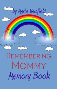 Title: Remembering Mommy: A Memory Book for Bereaved Children, Author: Maria Newfield