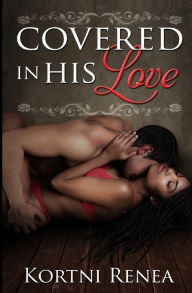 Title: Covered in His Love, Author: Kortni Renea