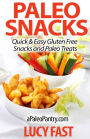 Paleo Snacks: Quick & Easy Gluten Free Snacks and Paleo Treats