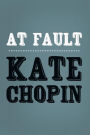 At Fault: Original and Unabridged