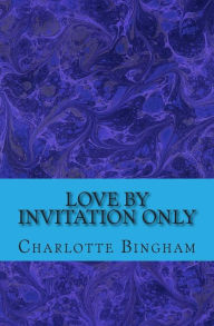Title: Love By Invitation Only, Author: Charlotte Bingham