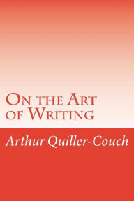 Title: On the Art of Writing, Author: Arthur Thomas Quiller-Couch