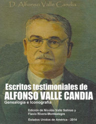 Title: Escritos Testimoniales de Alfonso Valle Candia.: Genealogia e Iconografia, Author: Alfonso Valle-Candia