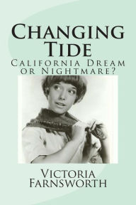 Title: Changing Tide: California Dream or Nightmare?, Author: Victoria Farnsworth