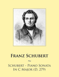 Title: Schubert - Piano Sonata In C Major (D. 279), Author: Samwise Publishing
