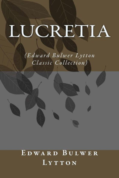 Lucretia: (Edward Bulwer Lytton Classic Collection)