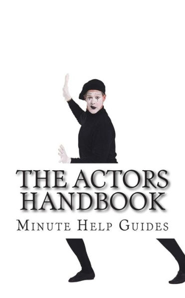The Actors Handbook: The Actors Guide to Conquering Hollywood
