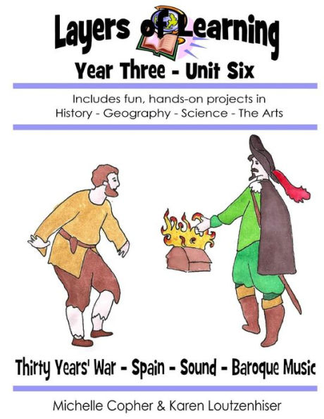 Layers of Learning Year Three Unit Six: Thirty Years' War, Spain, Sound, Baroque Music
