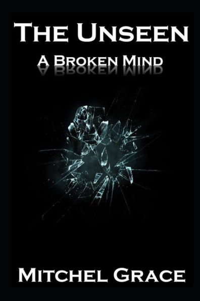 The Unseen: A Broken Mind