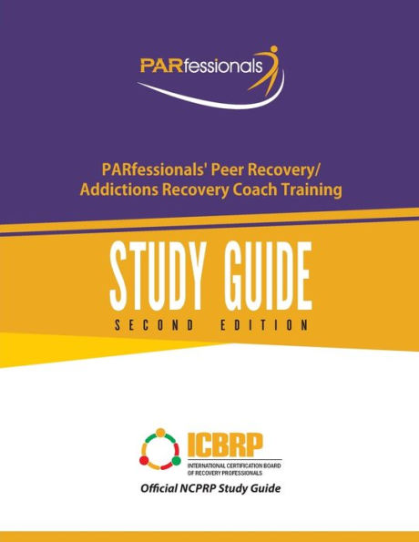 PARfessionals' Peer Recovery/Addictions Recovery Coach Training Study Guide