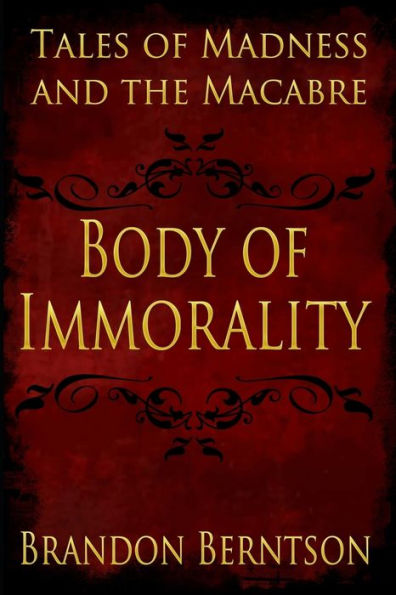 Body of Immorality: Tales of Madness and the Macabre