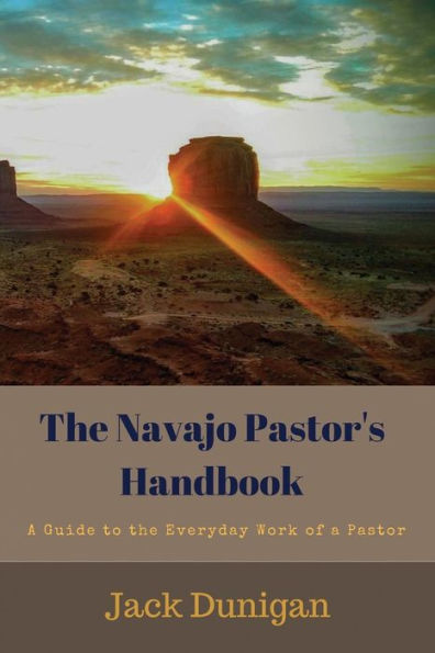 The Navajo Pastor's Handbook: A Guide to the Everyday Work of a Pastor