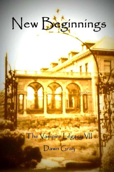New Beginnings; The Vampire Legacy VII