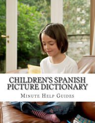 Title: Children's Spanish Picture Dictionary, Author: Minute Help Guides