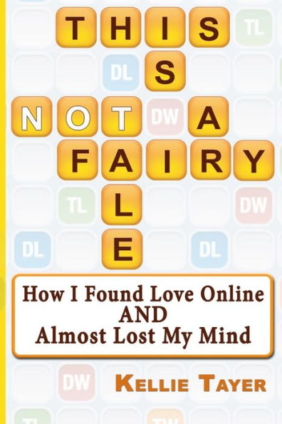 This is NOT a Fairy Tale: How I Found Love Online and Almost Lost My Mind