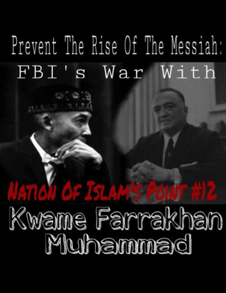 Prevent The Rise of The Messiah: FBI's War with Nation of Islam's Point # 12