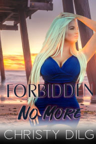 Title: Forbidden No More, Author: Christy Dilg
