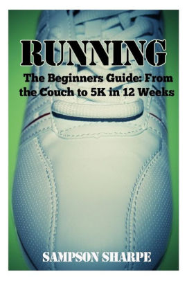 Running The Beginners Guide From The Couch To A 5k In 12 Weeks