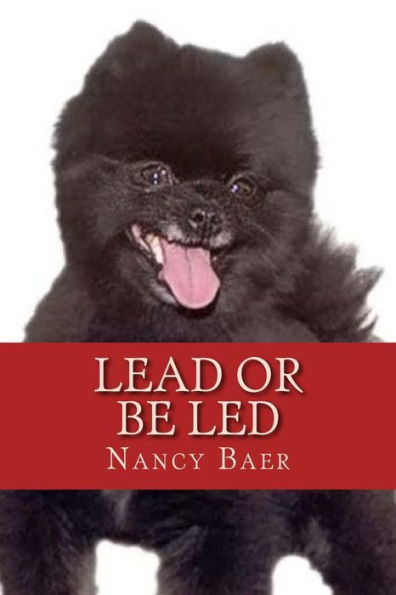 Lead or be Led: Improve your realationship wtih your pet