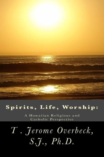 Spirits, Life, Worship: A Hawaiian Religious and Catholic Perspective