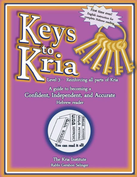 Keys To Kria: Advanced Hebrew Reading Level: Reinforcing all parts of Hebrew reading