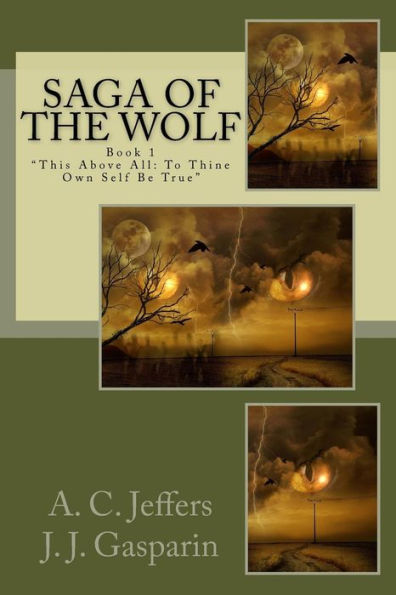Saga of the Wolf: Book 1 "This above all: to thine own self be true"