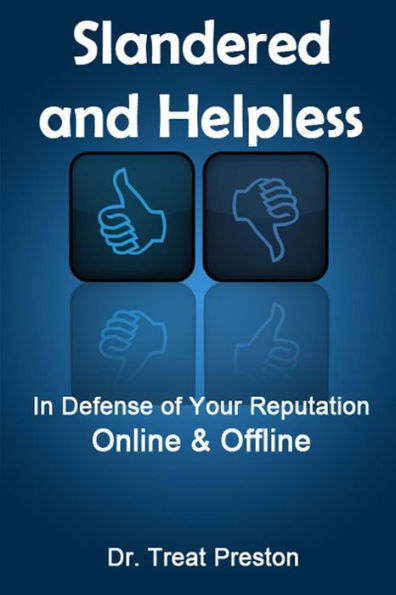 Slandered and Helpless: In Defense of Your Reputation Online & Offline