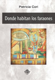 Title: Donde habitan los faraones, Author: Patricia Cori
