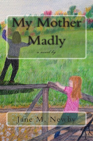 My Mother Madly: a novel by