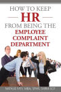 How to Keep HR from Being the Employee Complaint Department