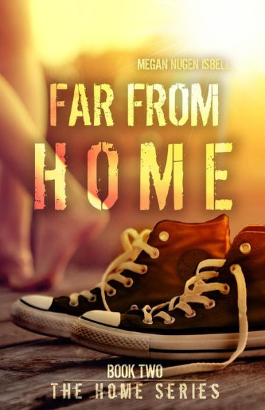 Far From Home (The Home Series: Book Two)
