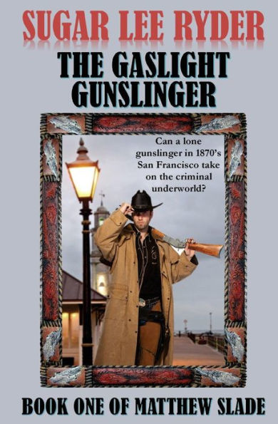 The Gaslight Gunslinger - Book One of Matthew Slade