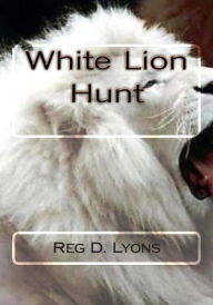 Title: White Lion Hunt, Author: Reg D Lyons