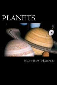 Title: Planets: A Fascinating Book Containing Planet Facts, Trivia, Images & Memory Recall Quiz: Suitable for Adults & Children, Author: Matthew Harper