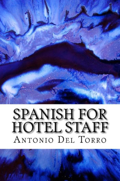 Spanish for Hotel Staff: Essential Power Words and Phrases for Workplace Survival