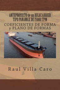 Title: ANTEPROYECTO de un BULKCARRIER TIPO PANAMAX DE 75000 TPM: COEFICIENTES DE FORMA y PLANO DE FORMAS, Author: Raul Villa Caro