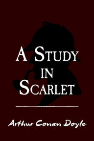 Title: A Study in Scarlet: Original and Unabridged, Author: Arthur Conan Doyle