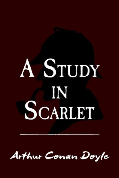 A Study in Scarlet: Original and Unabridged