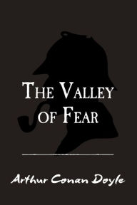 Title: The Valley of Fear: Original and Unabridged, Author: Arthur Conan Doyle