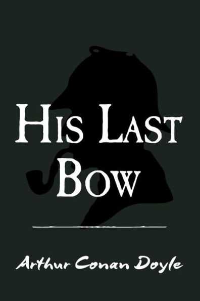 His Last Bow: Original and Unabridged