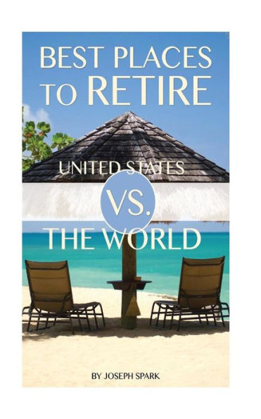 Best Places to Retire: United States Vs. the World