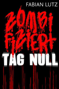Title: Zombifiziert, Band 1: Tag Null, Author: Fabian Lutz