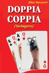 Title: Doppia Coppia: (Swingers), Author: Elisa Mazzarri