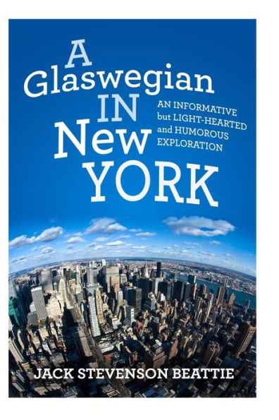 "A Glaswegian in New York.": An informative but light-hearted and humorous exploration.