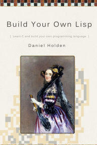 Title: Build Your Own Lisp, Author: Daniel Holden